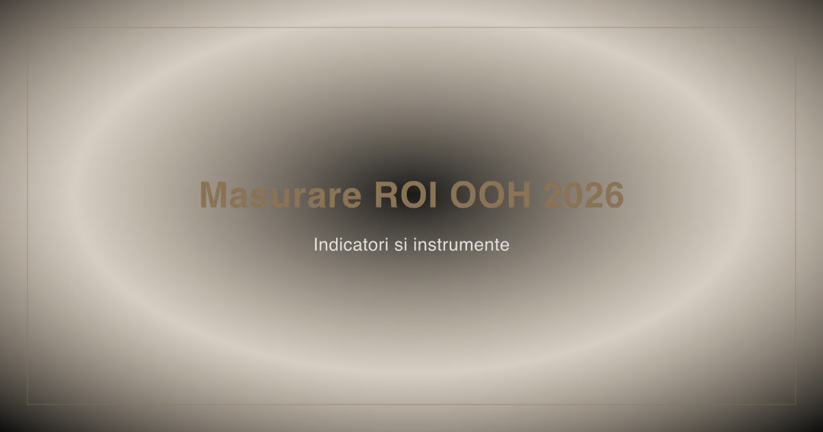 Masurare ROI campanii publicitate outdoor - indicatori si instrumente Romania