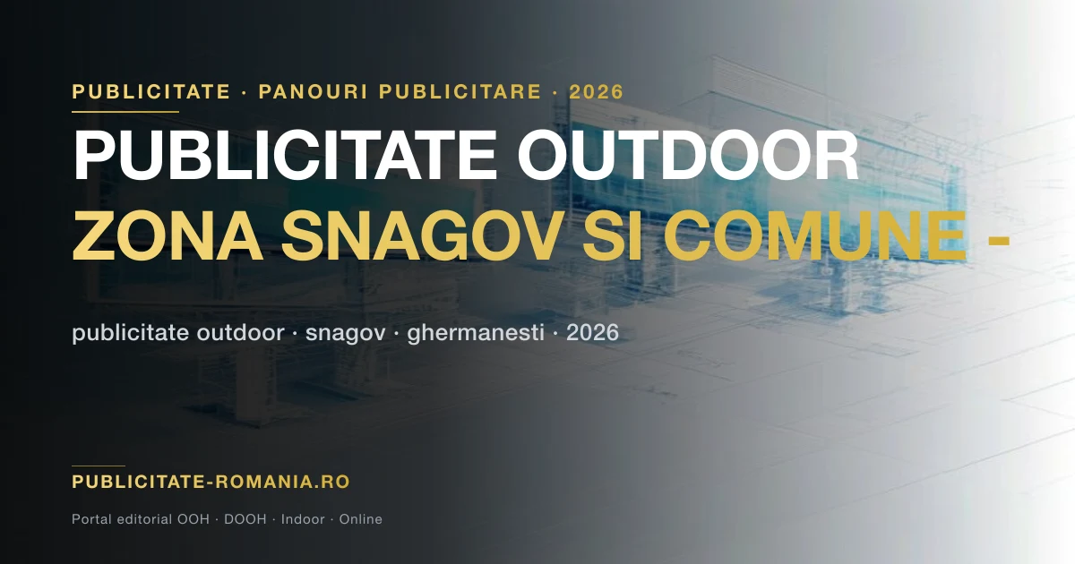 Publicitate outdoor zona Snagov comune Ilfov 2026 - imagine ilustrativa cu artere si formate